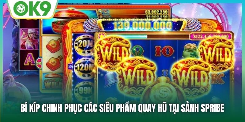 Bí kíp chinh phục các siêu phẩm quay hũ tại sảnh Spribe
